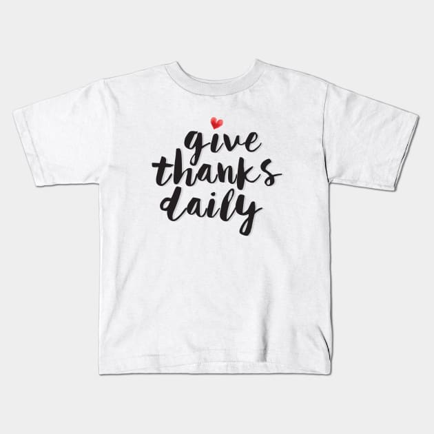 Give Thanks Daily Kids T-Shirt by thedailysoe